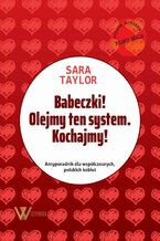 Okładka - Babeczki! Olejmy ten system. Kochajmy! - Sara Taylor