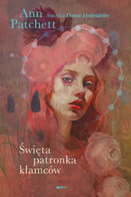 Okładka - Święta patronka kłamców - Ann Patchett