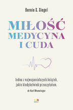 Okładka - Miłość, Medycyna i Cuda - Bernie S. Siegel