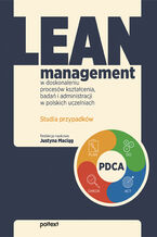 Okładka - Lean management w doskonaleniu procesów kształcenia, badań i administracji w polskich uczelniach. Studia przypadków - 