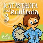 Katastrofa pod kontrolą. Część 3