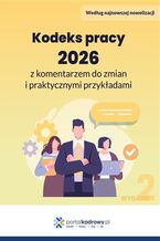 Okładka - Kodeks pracy 2026 z komentarzem do zmian i praktycznymi przykładami - Praca zbiorowa