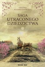 Okładka - Saga utraconego dziedzictwa - Celina Mioduszewska