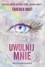 Okładka - Uwolnij mnie - Tahereh Mafi