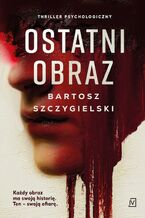 Okładka - Ostatni obraz - Bartosz Szczygielski