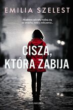 Okładka - Cisza, która zabija - Emilia Szelest