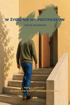 Okładka - W życiu nie ma przypadków - Anatol Boguniecki