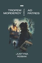 Okładka - Tropem mordercy. Tom 2. Ad patres - Justyna Rosiak