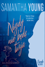 Okładka - Nigdy nie będę Twoja - Samantha Young