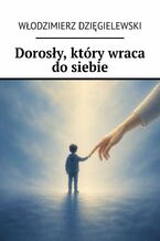 Okładka - Dorosły, który wraca do siebie - Włodzimierz Dzięgielewski