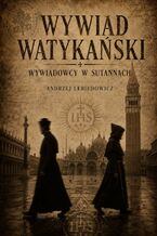 Okładka - Wywiad watykański. Wywiadowcy w sutannach - Andrzej Lebiedowicz