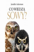 Okładka - Co wiedzą sowy? - Jennifer Ackerman