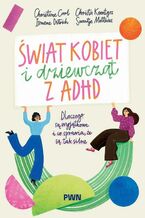 Okładka - Świat kobiet i dziewcząt z ADHD - Christine Carl, Christa Koentges, Ismene Ditrich, Swantje Matthies