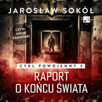 Okładka - Cykl powojenny (#3). Raport o końcu świata - Jarosław Sokół