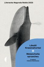 Okładka - Melancholia sprzeciwu - László Krasznahorkai