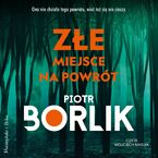 Okładka - Złe miejsce na powrót - Piotr Borlik