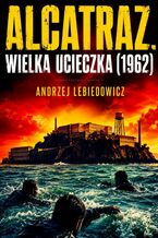 Okładka - Alcatraz. Wielka ucieczka (1962) - Andrzej Lebiedowicz