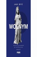 Okładka - Jak być wolnym - Epiktet, A.A. Long
