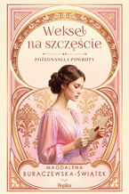Okładka - Pożegnania i powroty (#2). Weksel na szczęście. Pożegnania i powroty tom 2 - Magdalena Buraczewska-Świątek