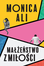 Okładka - Małżeństwo z miłości - Monica Ali