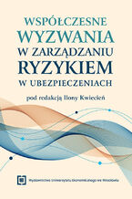 Okładka - Współczesne wyzwania w zarządzaniu ryzykiem w ubezpieczeniach - Ilona Kwiecień red.