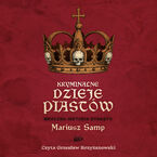 Okładka - Kryminalne dzieje Piastów. Mroczna historia dynastii - Mariusz Samp