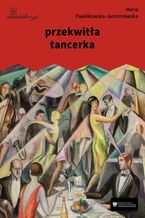 Okładka - przekwitła tancerka - Maria Pawlikowska-Jasnorzewska