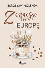 Okładka - Z espresso przez Europę - Jarosław Molenda