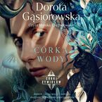 Okładka - Córka wody. Seria CÓRKI ŻYWIOŁÓW - Dorota Gąsiorowska