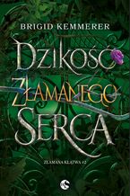 Okładka - Dzikość złamanego serca - Brigid Kemmerer