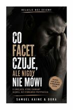 Okładka - Co facet czuje, ale nigdy nie mówi - Samuel Kaine, Dora Kaine