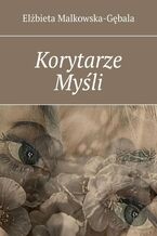 Okładka - Korytarze Myśli - Elżbieta Malkowska-Gębala