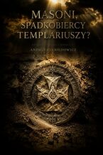 Okładka - Masoni, spadkobiercy templariuszy? - Andrzej Lebiedowicz