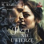 Okładka - Już Ci nie uwierzę - Izabela M. Krasińska