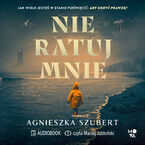 Okładka - Nie ratuj mnie - Agnieszka Szubert