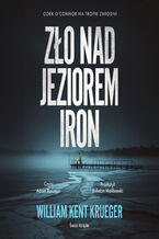 Okładka - Zło nad Jeziorem Iron - William Kent Krueger