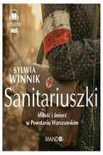 Okładka - Sanitariuszki. Miłość i śmierć w Powstaniu Warszawskim - Sylwia Winnik