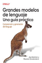 Grandes modelos de lenguaje: una guía práctica (Spanish Edition). Comprensión y generación del lenguaje