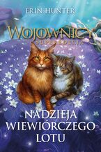 Okładka - Wojownicy. Nadzieja Wiewiórczego Lotu - Erin Hunter
