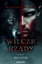 Okładka - Wilcze rządy. Część 1. Początek - Milena Gniado