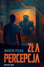 Okładka - Zła percepcja - Marcin Pełka