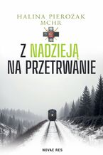 Okładka - Z nadzieją na przetrwanie - Halina Pierożak
