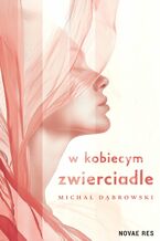 Okładka - W kobiecym zwierciadle - Michał Dąbrowski