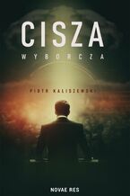 Okładka - Cisza wyborcza - Piotr Kaliszewski