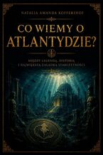 Okładka - Co wiemy o Atlantydzie? - Natalia Koffershof