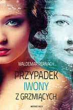 Okładka - Przypadek Iwony z Grzmiących - Waldemar Pernach