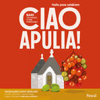 Okładka - Ciao Apulia! Bari i 99 miejsc, które pokochasz - Magdalena Ciach Baklarz