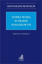 Okładka - Dobra wiara w prawie podatkowym - Wiktor Podsiadło