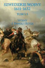 Okładka - Szwedzkie wojny 1611-1632. Tom I. Część 1 - Praca Zbiorowa