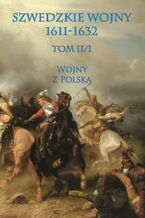 Okładka - Szwedzkie wojny 1611-1632. Tom II. Część 1 - Praca zbiorowa
